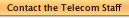 Contact the Telecom Staff