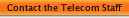 Contact the Telecom Staff
