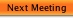 Next Meeting