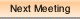 Next Meeting